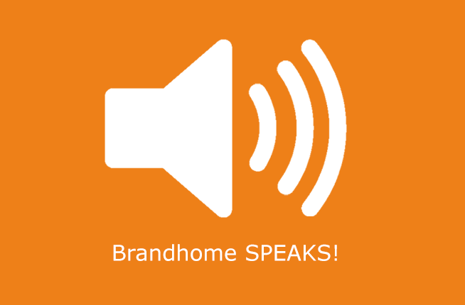 Brandhome Speaks!